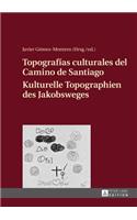 Topografias Culturales del Camino de Santiago - Kulturelle Topographien Des Jakobsweges