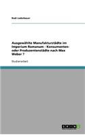Ausgewählte Manufakturstädte im Imperium Romanum - Konsumenten- oder Produzentenstädte nach Max Weber ?