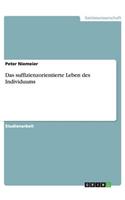 Das suffizienzorientierte Leben des Individuums