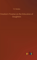 Fenelon's Treatise on the Education of Daughters