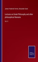 Lectures on Greek Philosophy and other philosophical Remains