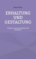 Erhaltung und Gestaltung: Ansätze zu einer Rechtslehre des Idealismus