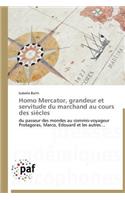 Homo Mercator, Grandeur Et Servitude Du Marchand Au Cours Des Siècles