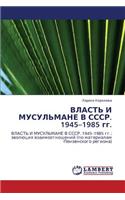 Vlast' I Musul'mane V Sssr. 1945-1985 Gg.