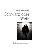 Schwarz Oder Wei