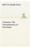 Clemence The Schoolmistress of Waveland