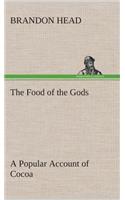 Food of the Gods A Popular Account of Cocoa