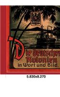 Die Deutschen Kolonien in Wort Und Bild: (German)