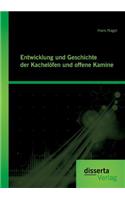 Entwicklung und Geschichte der Kachelöfen und offenen Kamine