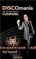 Discomania Oder Der Lange Weg Zum Funpark: (German)