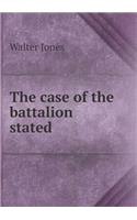 The Case of the Battalion Stated