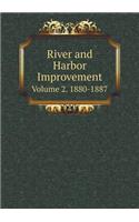 River and Harbor Improvement Volume 2. 1880-1887