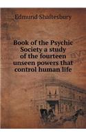 Book of the Psychic Society a Study of the Fourteen Unseen Powers That Control Human Life