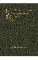 Chaine d'Or Sur Les Psaumes Tome 3