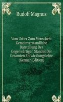 Vom Urtier Zum Menschen: Gemeinverstandliche Darstellung Des Gegenwartigen Standes Der Gesamten Entwicklungslehre (German Edition)