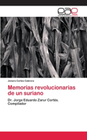 Memorias revolucionarias de un suriano