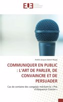 Communiquer En Public: L'Art de Parler, de Convaincre Et de Persuader