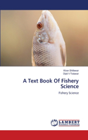 A Text Book Of Fishery Science