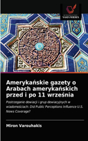 Ameryka&#324;skie gazety o Arabach ameryka&#324;skich przed i po 11 wrze&#347;nia