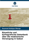 Räumliche und kartografische Datenbank über die medizinische Versorgung in Gabun