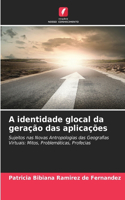 A identidade glocal da geração das aplicações