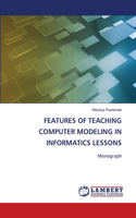 Features of Teaching Computer Modeling in Informatics Lessons
