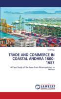 Trade and Commerce in Coastal Andhra 1600-1687