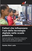 Fattori che influenzano l'uso della tecnologia digitale nelle scuole pubbliche