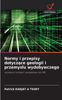 Normy i przepisy dotyczace geologii i przemyslu wydobywczego
