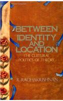 Between Identity And Location: The Cultural Politics Of Thoery: Culture Studies
