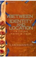 Between Identity And Location: The Cultural Politics Of Thoery