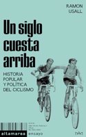 Un siglo cuesta arriba: Historia popular y politica del ciclismo