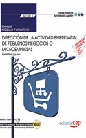 Manual. Direccion de la actividad empresarial de pequenos negocios o microempresas (MF1789_3). Certificados de profesionalidad. Creacion y gestion de microempresas (ADGD0210)