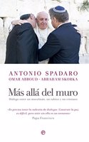 Mas alla del muro: Dialogo entre un musulman, un rabino y un cristiano (Religion) (Spanish Edition)
