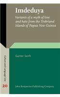 Imdeduya: Variants of a Myth of Love and Hate from the Trobriand Islands of Papua New Guinea