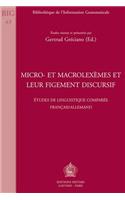 Micro- Et Macrolexemes Et Leur Figement Discursif: Etudes de Linguistique Comparee Francais/Allemand