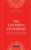 THE TAITTIRIYA UPANISHAD:WITH THE COMMENTARIES OF SANKARACHARYA,SURESVARACHARYA AND SAYANA(VIDYARANYA)