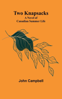 Two Knapsacks: A Novel of Canadian Summer Life