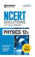 Arihant NCERT Solutions for Class 12th Physics with Chapterwise Study Notes I including Selected Questions of DIKSHA App I Fully updated as per latest NCERT Textbook