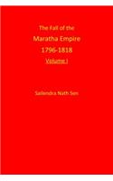 The Fall of the Maratha Empire 1796-1818: Volume I