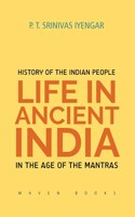 History of the INDIAN PEOPLE Life in Ancient India in The age of the Mantras