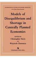 Models of Disequilibrium and Shortage in Centrally Planned Economies