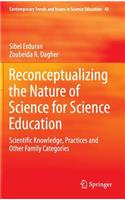 Reconceptualizing the Nature of Science for Science Education
