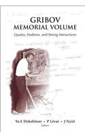 Gribov Memorial Volume: Quarks, Hadrons and Strong Interactions - Proceedings of the Memorial Workshop Devoted to the 75th Birthday of V N Gribov