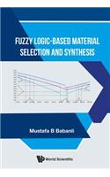 Fuzzy Logic-based Material Selection And Synthesis