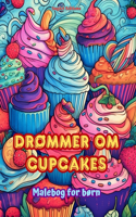Drømmer om cupcakes Malebog for børn Sjove og søde designs til bageelskere: Lækre billeder af en sød fantasiverden til at slappe af og skabe kunst