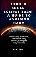 April 8 Solar Eclipse 2024