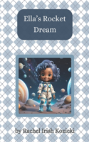 Ella's Rocket Dream: (The Adventures of Ella the Astronaut)