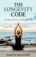 Longevity Code: Unlocking the Secrets to a Longer, Healthier Life