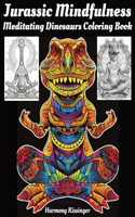 Jurassic Mindfulness: Meditating Dinosaurs Coloring Book